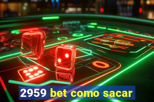 2959 bet como sacar